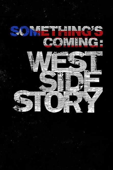 Something’s Coming: West Side Story